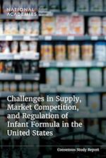 Challenges in Supply, Market Competition, and Regulation of Infant Formula in the United States