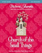 Church of the Small Things Bible Study Guide