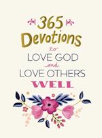 365 Devotions to Love God and Love Others Well