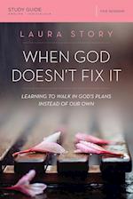 When God Doesn't Fix It Bible Study Guide