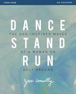 Dance, Stand, Run Bible Study Guide