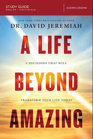 A Life Beyond Amazing Bible Study Guide