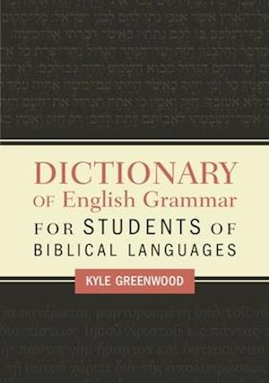 A Dictionary of English Grammar for Students of Biblical Languages