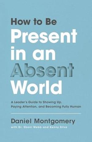 How to Be Present in an Absent World