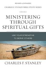 Ministering Through Spiritual Gifts: Use Your Strengths to Serve Others 