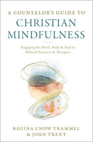 Counselor's Guide to Christian Mindfulness