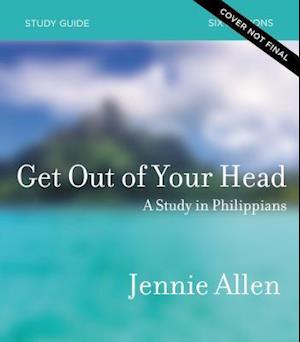 Get Out of Your Head Bible Study Guide