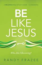 Be Like Jesus Study Guide