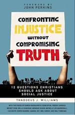 Confronting Injustice without Compromising Truth
