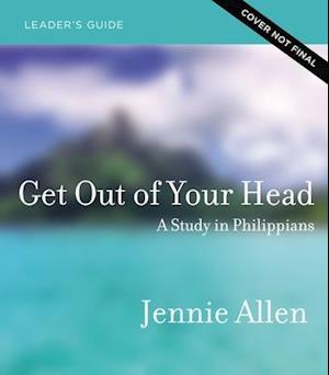 Get Out of Your Head Bible Study Leader's Guide