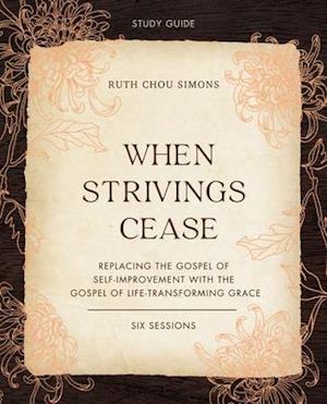 When Strivings Cease Bible Study Guide plus Streaming Video