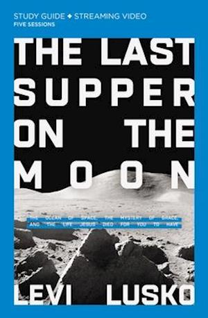 The Last Supper on the Moon Study Guide plus Streaming Video