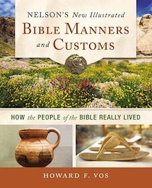 Nelson's New Illustrated Bible Manners and Customs | Softcover