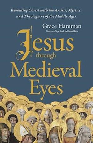 Jesus Through Medieval Eyes