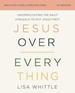 Jesus Over Everything Bible Study Guide Plus Streaming Video