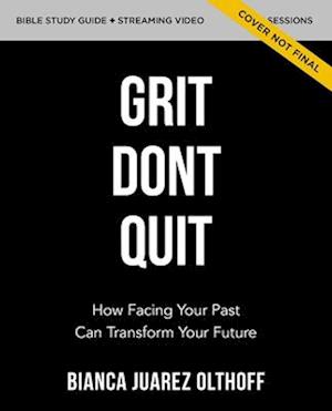 Grit Don't Quit Bible Study Guide plus Streaming Video