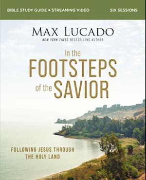 In the Footsteps of the Savior Bible Study Guide plus Streaming Video