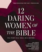 12 Daring Women of the Bible Study Guide plus Streaming Video