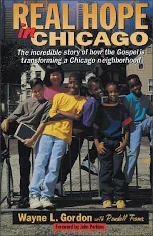 Real Hope in Chicago: The Incredible Story of How the Gospel is Transforming a Chicago Neighborhood