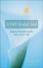 A Well-Tended Soul: Staying Beautiful for the Rest of Your Life 