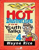 Hot Illustrations for Youth Talks 4: Another 100 Attention-Getting Tales, Narratives, and Stories with a Message 