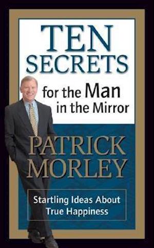 Ten Secrets for the Man in the Mirror - MM for MIM