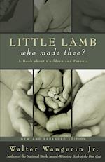 Little Lamb, Who Made Thee?