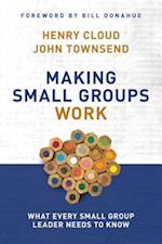 Making Small Groups Work: What Every Small Group Leader Needs to Know 
