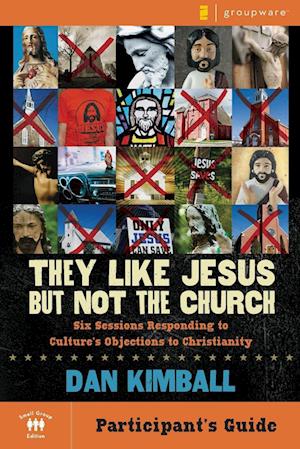 They Like Jesus But Not the Church, Participant's Guide