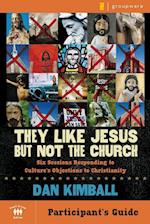 They Like Jesus But Not the Church, Participant's Guide