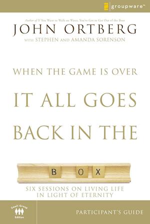 When the Game Is Over, It All Goes Back in the Box Bible Study Participant's Guide