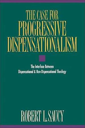 The Case for Progressive Dispensationalism