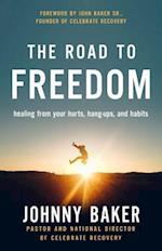 The Road to Freedom: Healing from Your Hurts, Hang-Ups, and Habits