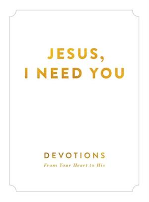 Jesus, I Need You