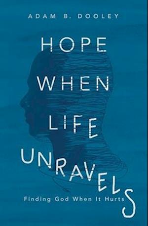 Hope When Life Unravels