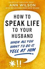 How to Speak Life to Your Husband