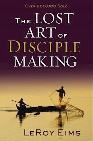 The Lost Art of Disciple Making