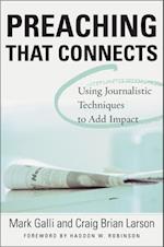 Preaching That Connects: Using Techniques of Journalists to Add Impact 