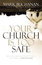 Your Church Is Too Safe