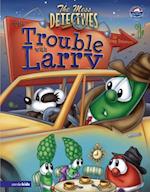 Mess Detectives: The Trouble with Larry / VeggieTales