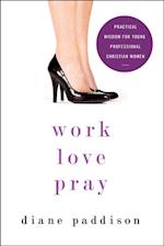 Work, Love, Pray