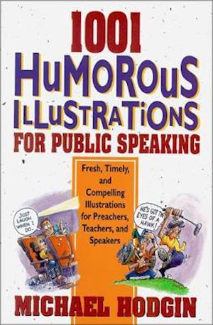 1001 Humorous Illustrations for Public Speaking: Fresh, Timely, and Compelling Illustrations for Preachers, Teachers, and Speakers