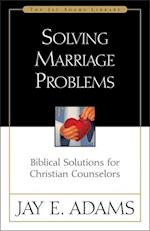 Solving Marriage Problems: Biblical Solutions for Christian Counselors 
