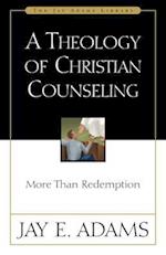 A Theology of Christian Counseling: More Than Redemption 