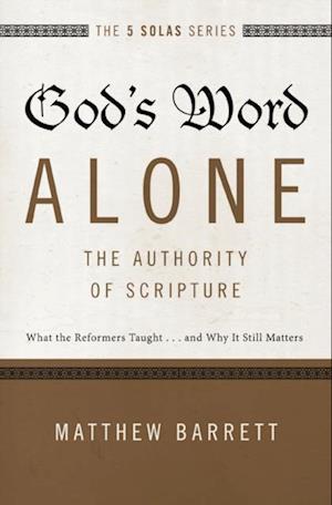 God's Word Alone---The Authority of Scripture