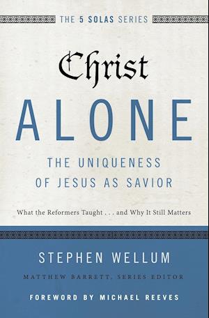 Christ Alone---The Uniqueness of Jesus as Savior