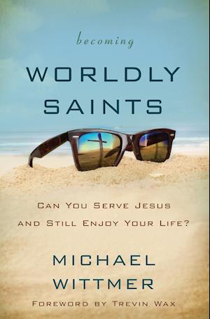 Becoming Worldly Saints