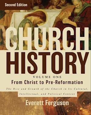 Church History, Volume One: From Christ to the Pre-Reformation