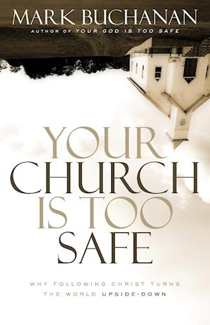 Your Church Is Too Safe