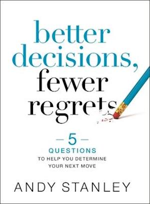 Better Decisions, Fewer Regrets